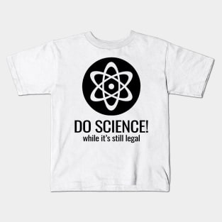 'Do Science While Its Still Legal' Cool Science Atom Gift Kids T-Shirt